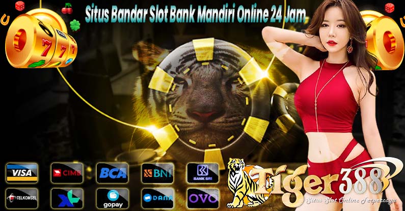Situs Bandar Slot Bank Mandiri Online 24 Jam Se Asia
