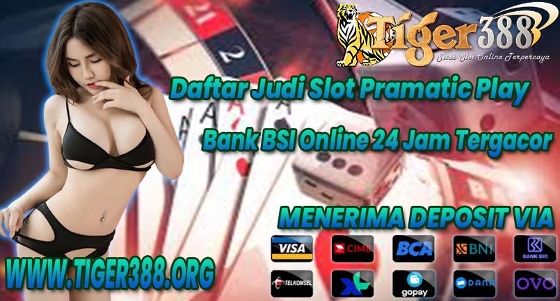 Judi Slot Pramatic Play Bank BSI Online 24 Jam Tergacor