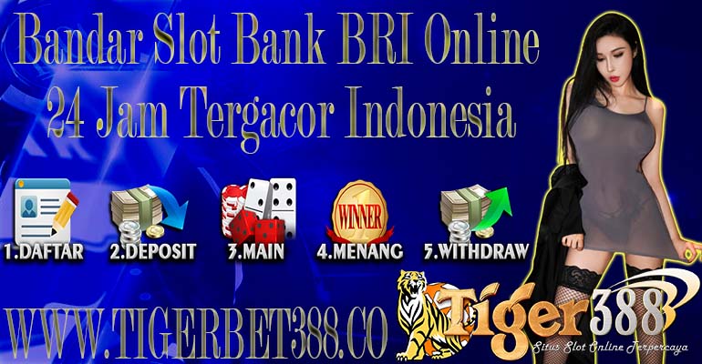 Bandar Slot Bank BRI Online 24 Jam Tergacor Indonesia